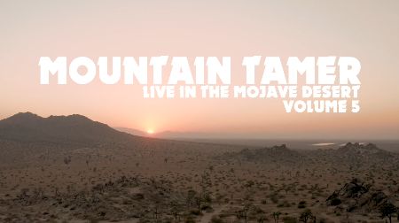 Mountain-Tamer-Live in the Mojave Desert