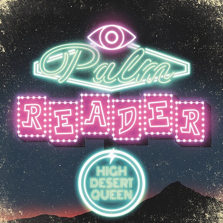 Queen Of The High Desert – Palm Reader – Album Review